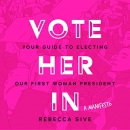 Vote Her In by Rebecca Sive