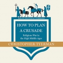 How to Plan a Crusade by Christopher Tyerman