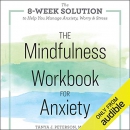 The Mindfulness Workbook for Anxiety by Tanya J. Peterson