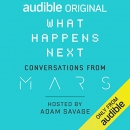 What Happens Next? Conversations from MARS by Adam Savage