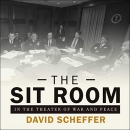 The Sit Room: In the Theater of War and Peace by David Scheffer