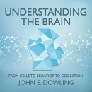 Understanding the Brain by John E. Dowling