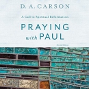 Praying with Paul by D.A. Carson