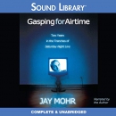 Gasping for Airtime by Jay Mohr