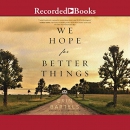 We Hope for Better Things by Erin Bartels