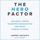 The Hero Factor by Jeffrey W. Hayzlett