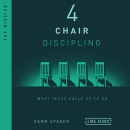 4 Chair Discipling: What Jesus Calls Us to Do by Dann Spader