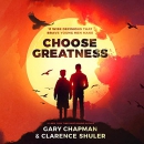 Choose Greatness by Gary Chapman