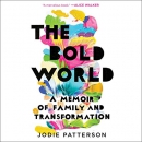 The Bold World: A Memoir of Family and Transformation by Jodie Patterson