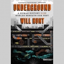 Underground: A Human History of the Worlds Beneath Our Feet by Will Hunt