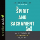 Spirit and Sacrament by Andrew Wilson