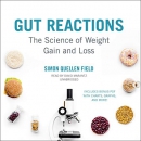 Gut Reactions: The Science of Weight Gain and Loss by Simon Quellen Field