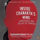 Inside Chanakya's Mind: Aanvikshiki and the Art of Thinking by Radhakrishnan Pillai