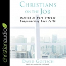 Christians on the Job by David Goetsch