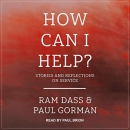 How Can I Help?: Stories and Reflections on Service by Paul Gorman