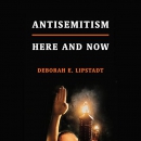 Antisemitism: Here and Now by Deborah E. Lipstadt