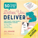 50 Things to Do Before You Deliver by Jill Krause