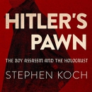 Hitler's Pawn: The Boy Assassin and the Holocaust by Stephen Koch