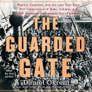 The Guarded Gate by Daniel Okrent