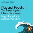 National Populism: The Revolt Against Liberal Democracy by Matthew Goodwin