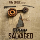 Salvaged: Leadership Lessons Pulled from the Junkyard by Roy Goble