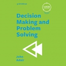 Decision Making and Problem Solving by John Adair