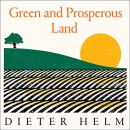 Green and Prosperous Land by Dieter Helm