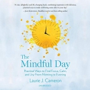 The Mindful Day by Laurie J. Cameron