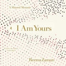 I Am Yours: A Shared Memoir by Reema Zaman