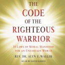 Code of the Righteous Warrior by Alyn E. Waller