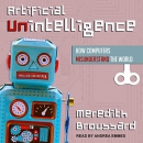 Artificial Unintelligence by Meredith Broussard