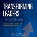 Transforming Leaders the Sandler Way by Dave Arch