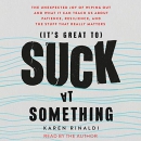 It's Great to Suck at Something by Karen Rinaldi