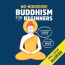 No-Nonsense Buddhism for Beginners by Noah Rasheta