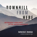Downhill from Here by Katherine S. Newman