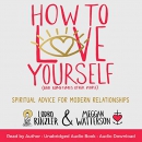 How to Love Yourself (and Sometimes Other People) by Lodro Rinzler