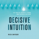 Decisive Intuition by Rick Snyder