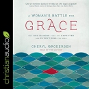 A Woman's Battle for Grace by Cheryl Broderson