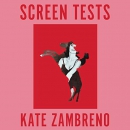 Screen Tests: Stories and Other Writing by Kate Zambreno