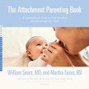The Attachment Parenting Book by William Sears