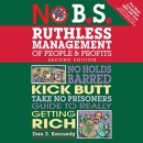 No B.S. Ruthless Management of People and Profits by Dan S. Kennedy