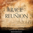 Race and Reunion: The Civil War in American Memory by David Blight