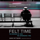 Felt Time: The Science of How We Experience Time by Marc Wittmann