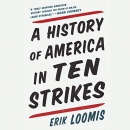 A History of America in Ten Strikes by Erik Loomis