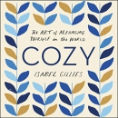 Cozy: The Art of Arranging Yourself in the World by Isabel Gillies