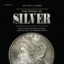 The Story of Silver by William L. Silber