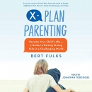 X-Plan Parenting by Bert Fulks