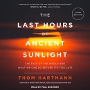 The Last Hours of Ancient Sunlight by Thom Hartmann