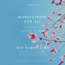 Mindfulness for All: The Wisdom to Transform the World by Jon Kabat-Zinn