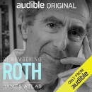 Remembering Roth by James Atlas